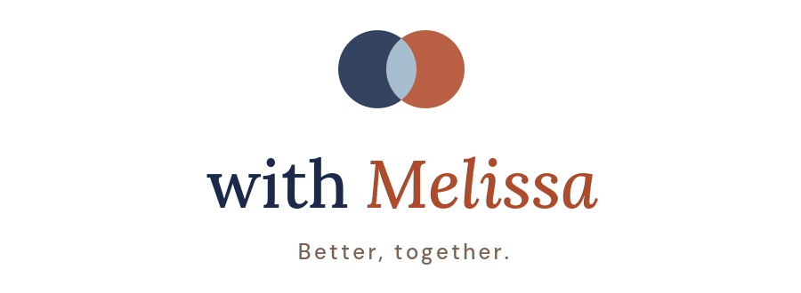 with Melissa — Better, together.